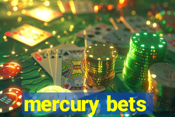 mercury bets