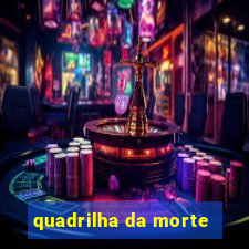 quadrilha da morte