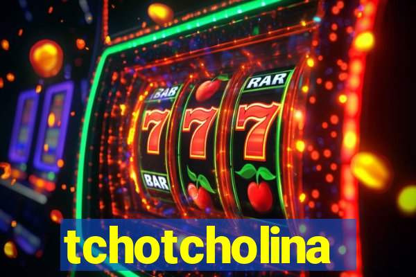 tchotcholina