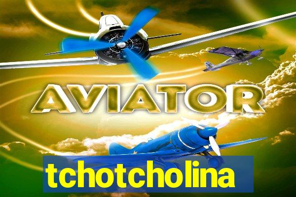 tchotcholina