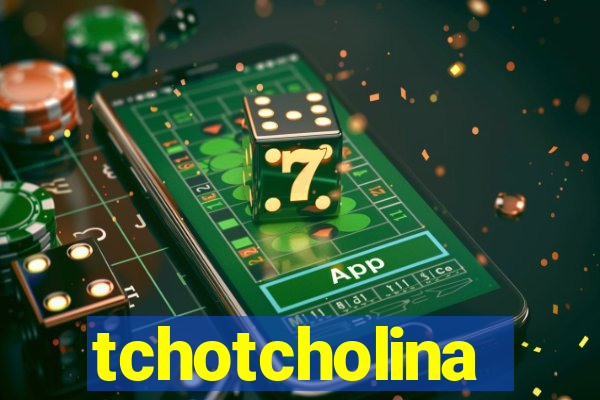 tchotcholina