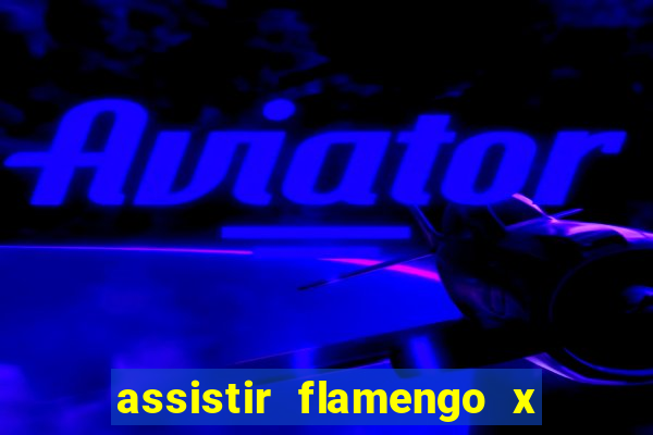 assistir flamengo x fortaleza futemax