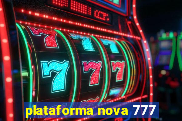 plataforma nova 777