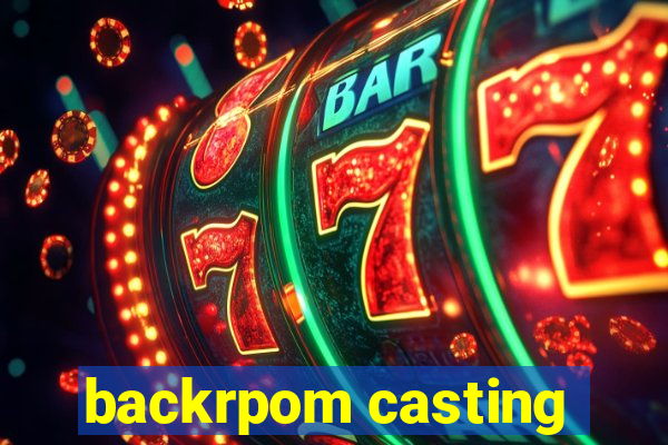 backrpom casting