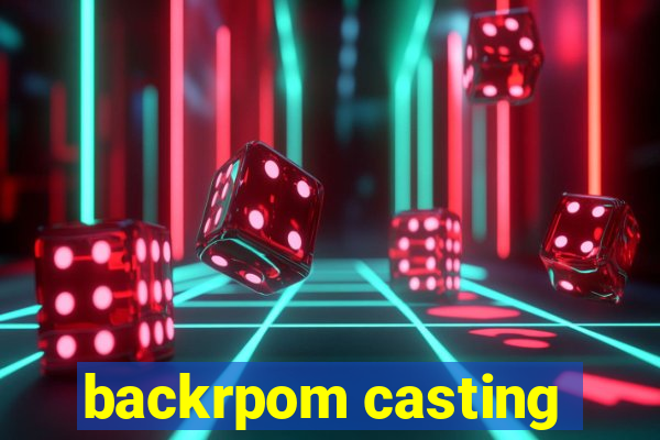 backrpom casting