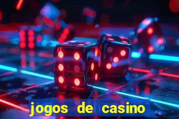 jogos de casino ganhar dinheiro de verdade