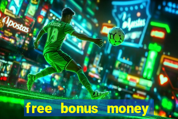 free bonus money no deposit casino