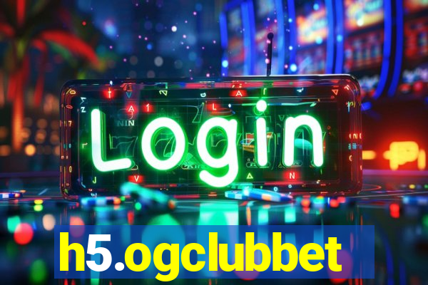 h5.ogclubbet