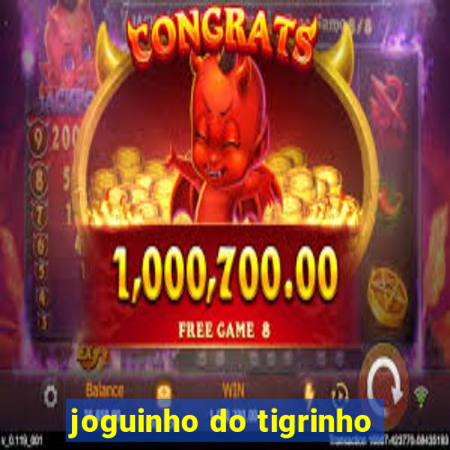 joguinho do tigrinho