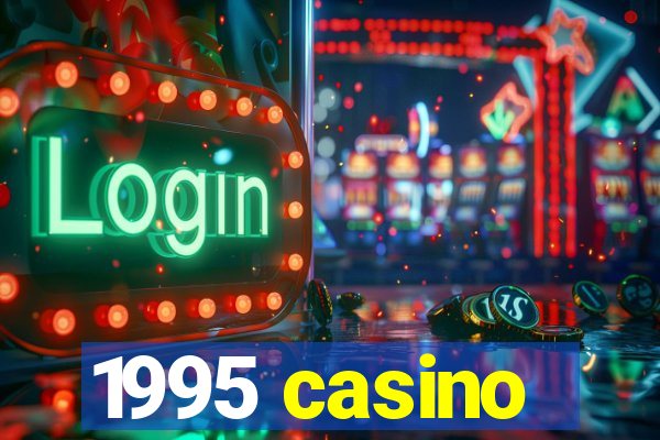 1995 casino