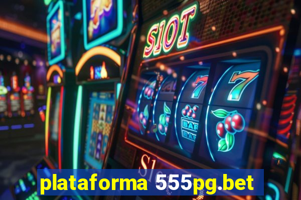 plataforma 555pg.bet