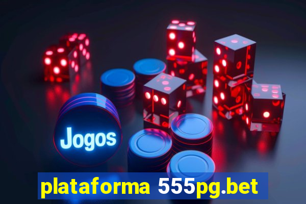 plataforma 555pg.bet