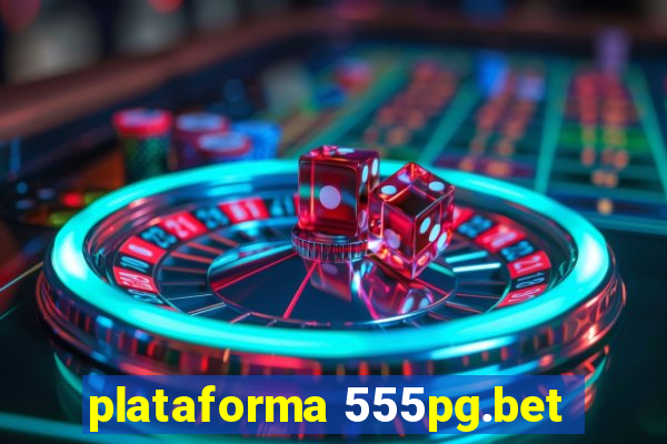 plataforma 555pg.bet