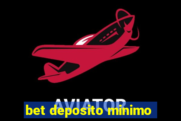 bet deposito minimo