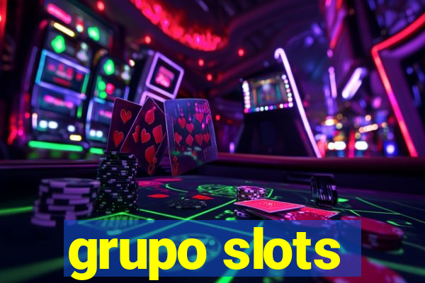 grupo slots