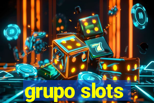 grupo slots