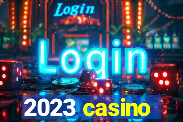 2023 casino