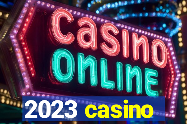 2023 casino