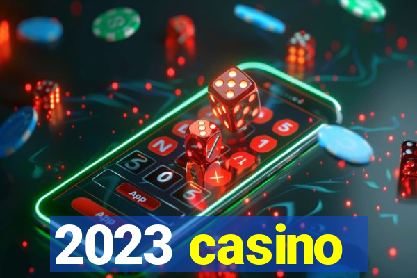 2023 casino