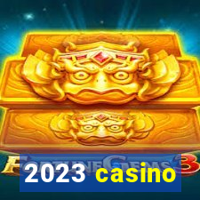 2023 casino