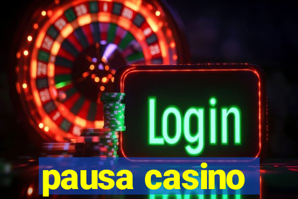 pausa casino