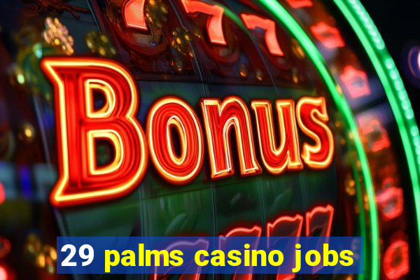 29 palms casino jobs