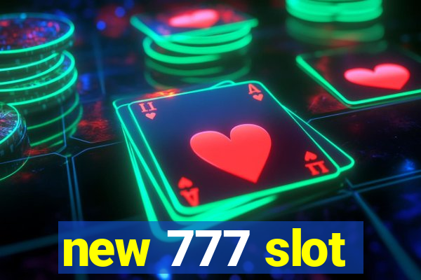 new 777 slot