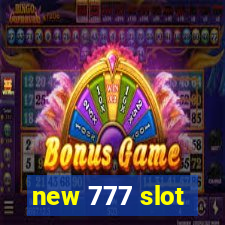 new 777 slot