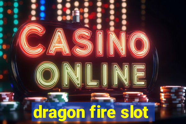 dragon fire slot