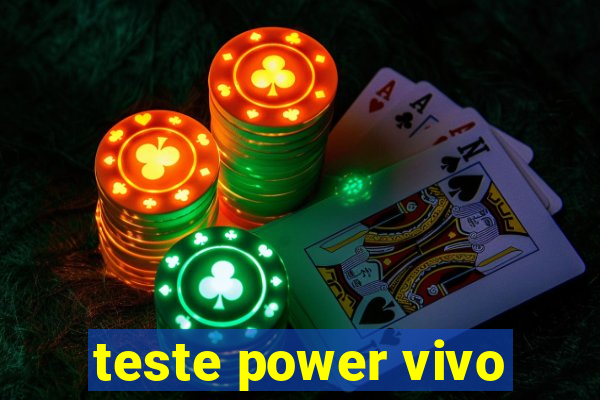 teste power vivo