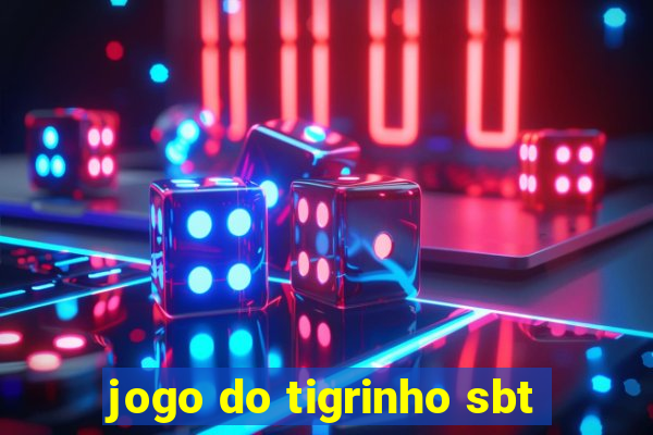 jogo do tigrinho sbt