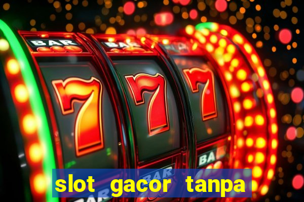 slot gacor tanpa potongan pulsa