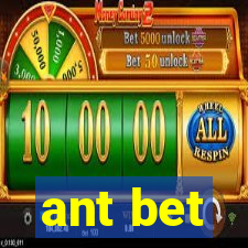 ant bet