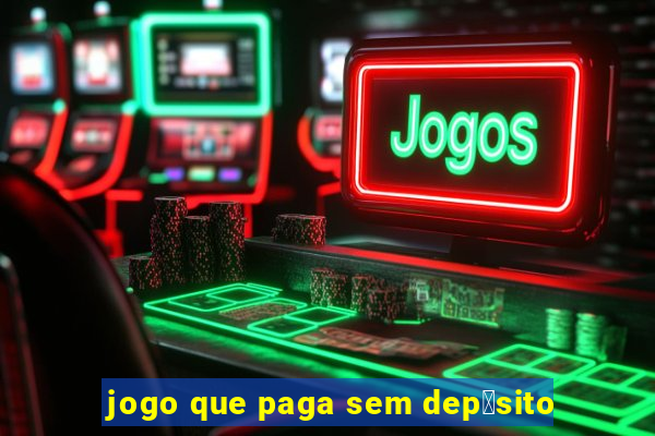 jogo que paga sem dep贸sito