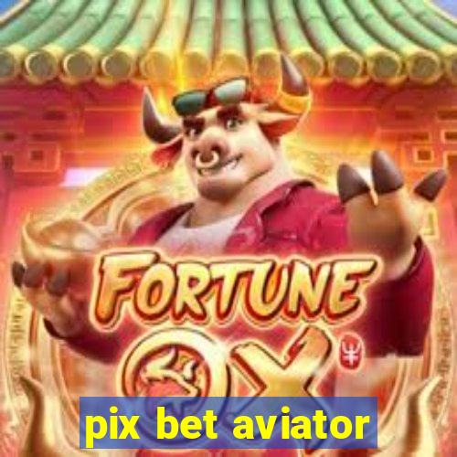 pix bet aviator