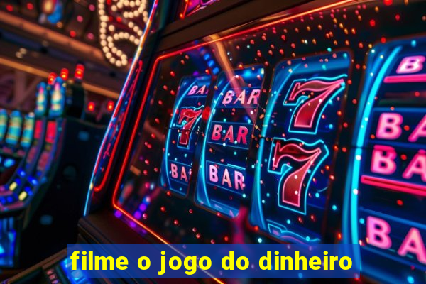 filme o jogo do dinheiro