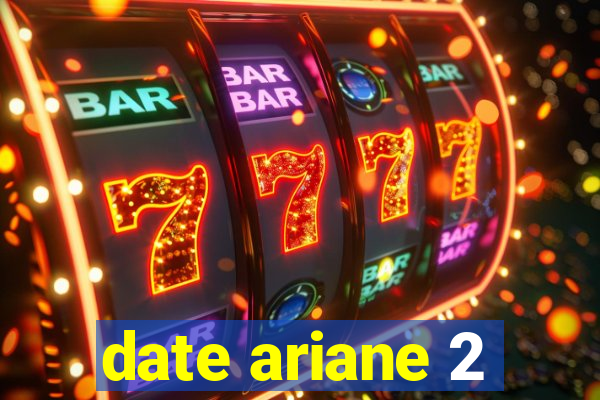 date ariane 2