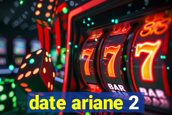 date ariane 2