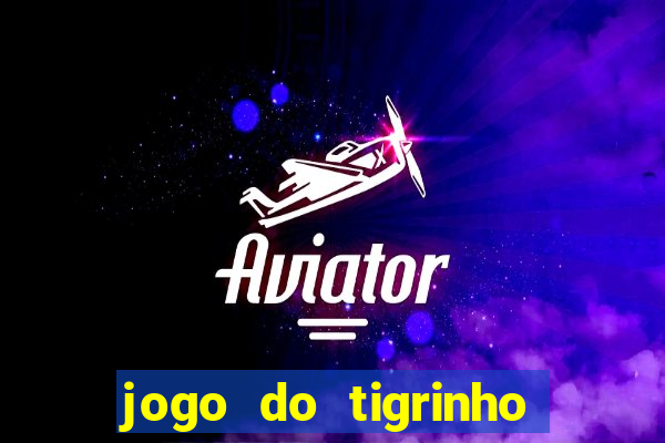 jogo do tigrinho depósito de r$ 5