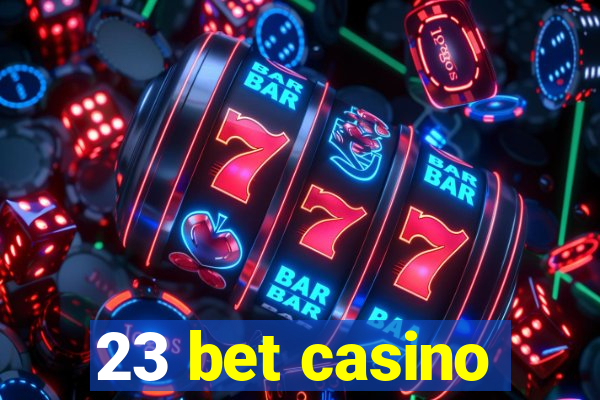 23 bet casino