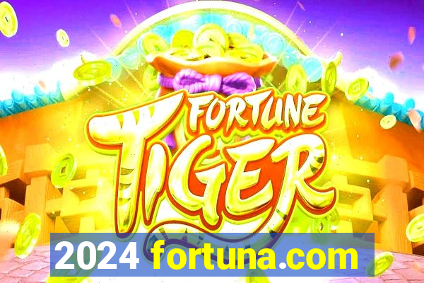 2024 fortuna.com