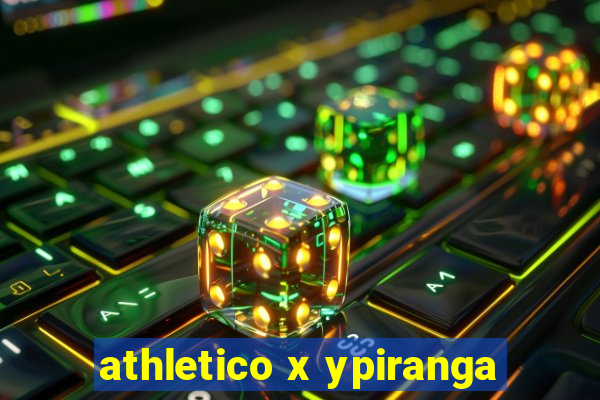 athletico x ypiranga