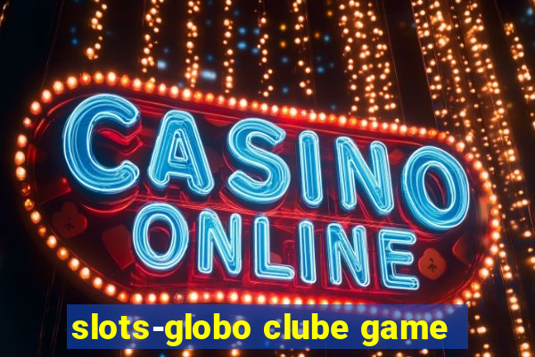 slots-globo clube game