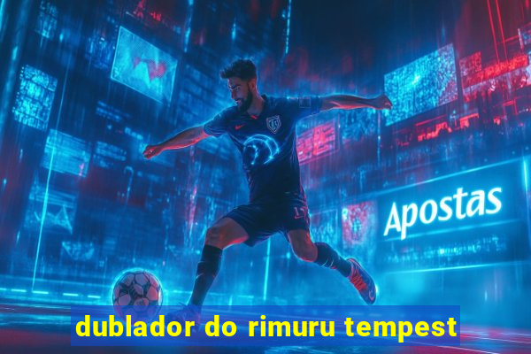 dublador do rimuru tempest