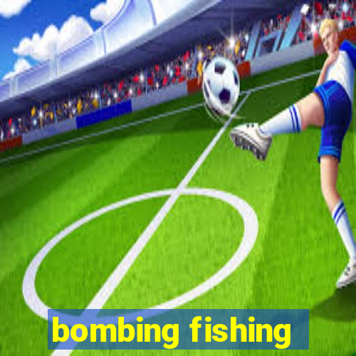 bombing fishing