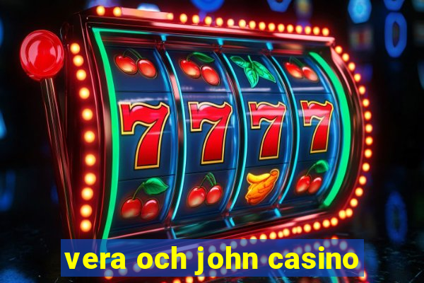 vera och john casino