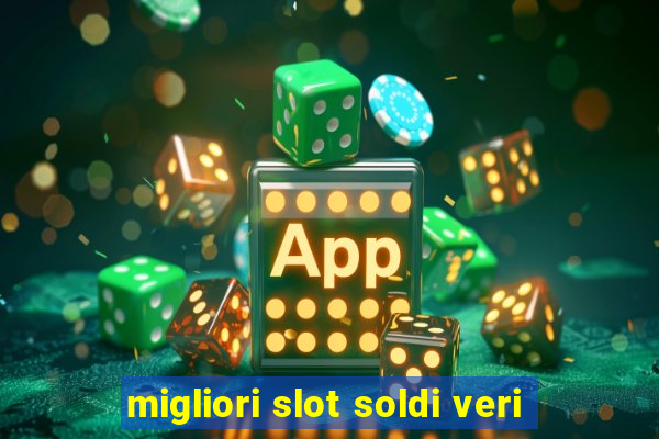 migliori slot soldi veri