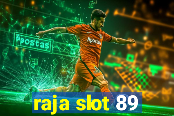 raja slot 89