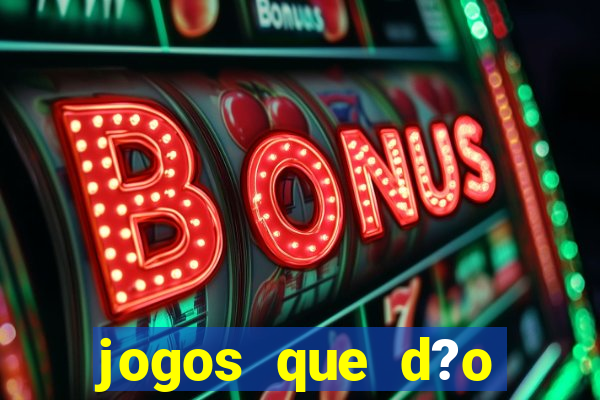 jogos que d?o dinheiro para jogar