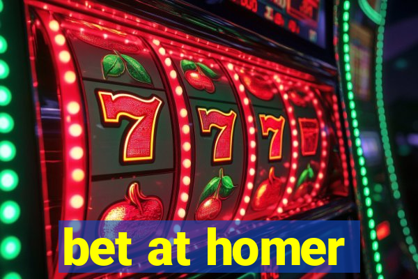 bet at homer